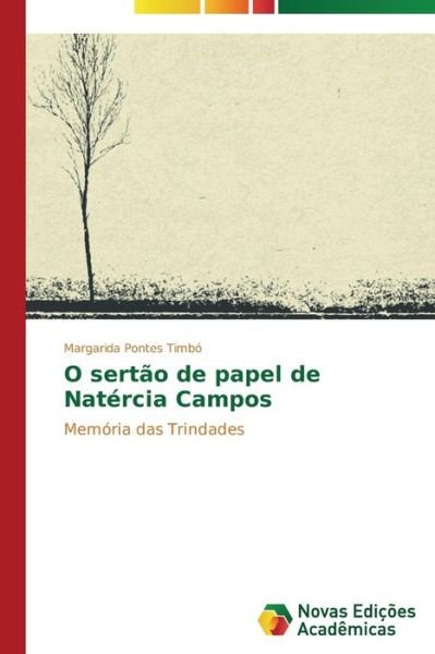 Cover for Margarida Pontes Timbó · O Sertão De Papel De Natércia Campos: Memória Das Trindades (Paperback Book) [Portuguese edition] (2014)