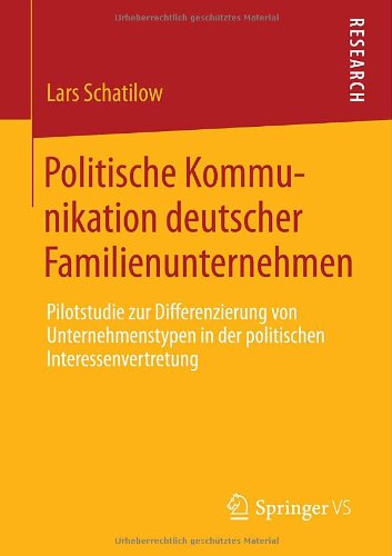 Cover for Lars Christian Schatilow · Politische Kommunikation Deutscher Familienunternehmen: Pilotstudie Zur Differenzierung Von Unternehmenstypen in Der Politischen Interessenvertretung (Paperback Book) [2014 edition] (2013)