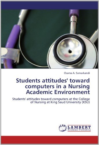 Cover for Osama A. Samarkandi · Students Attitudes' Toward Computers in a Nursing Academic Environment: Students' Attitudes Toward Computers at the College of Nursing at King Saud University (Ksu) (Taschenbuch) (2012)