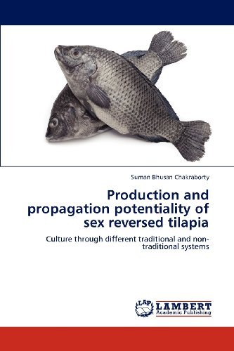 Cover for Suman Bhusan Chakraborty · Production and Propagation Potentiality of Sex Reversed Tilapia: Culture Through Different Traditional and Non-traditional Systems (Pocketbok) (2012)