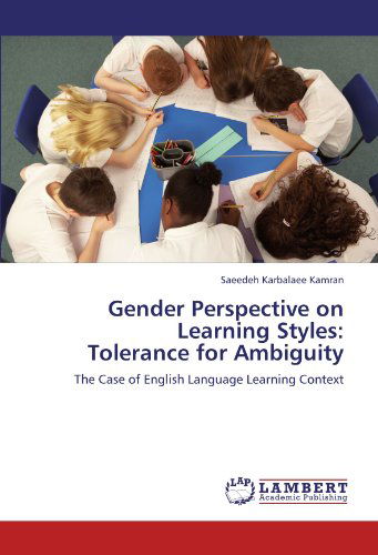 Gender Perspective on Learning Styles: Tolerance for Ambiguity: the Case of English Language Learning Context - Saeedeh Karbalaee Kamran - Books - LAP LAMBERT Academic Publishing - 9783659209482 - August 15, 2012