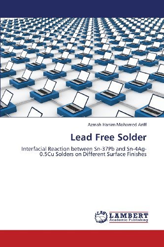 Cover for Azmah Hanim Mohamed Ariff · Lead Free Solder: Interfacial Reaction Between Sn-37pb and Sn-4ag-0.5cu Solders on Different Surface Finishes (Pocketbok) (2013)