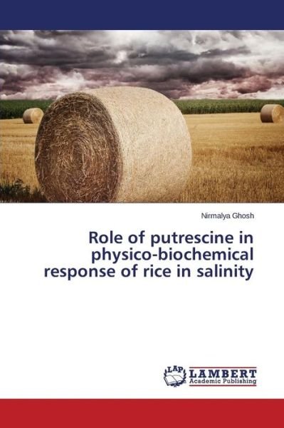 Cover for Ghosh Nirmalya · Role of Putrescine in Physico-biochemical Response of Rice in Salinity (Pocketbok) (2015)
