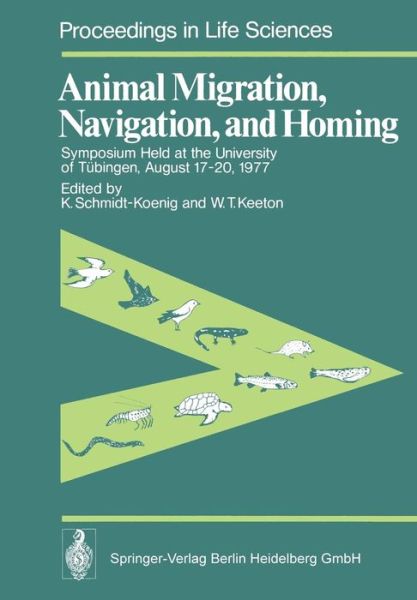 Cover for K Schmidt-koenig · Animal Migration, Navigation, and Homing: Symposium Held at the University of Tubingen August 17-20, 1977 - Proceedings in Life Sciences (Paperback Book) [Softcover Reprint of the Original 1st 1978 edition] (2013)