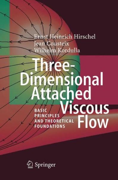 Three-Dimensional Attached Viscous Flow: Basic Principles and Theoretical Foundations - Ernst Heinrich Hirschel - Livros - Springer-Verlag Berlin and Heidelberg Gm - 9783662517482 - 23 de agosto de 2016