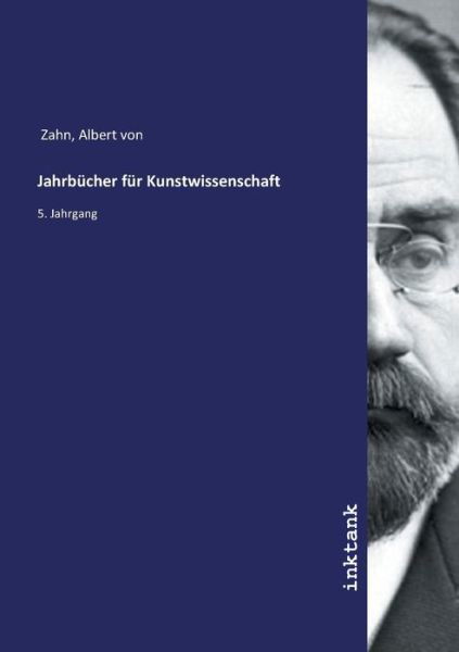 Jahrbücher für Kunstwissenschaft - Zahn - Books -  - 9783747731482 - 