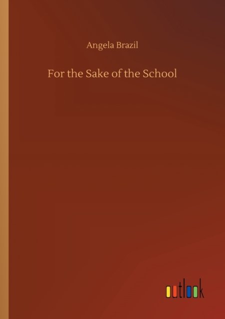 Cover for Angela Brazil · For the Sake of the School (Paperback Book) (2020)