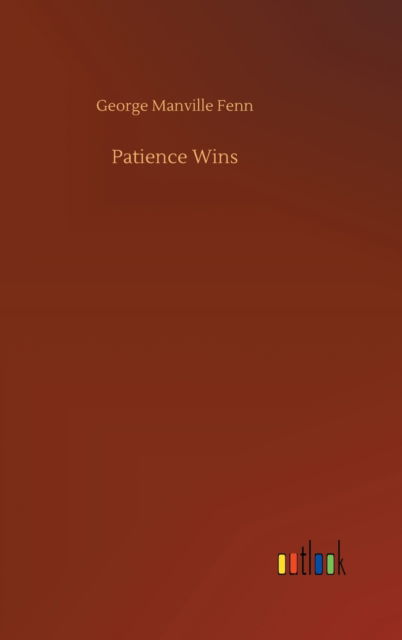 Cover for George Manville Fenn · Patience Wins (Hardcover Book) (2020)