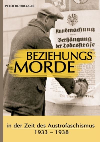 Cover for Peter Rohregger · Beziehungsmorde in der Zeit des Austrofaschismus: 1933 - 1938 (Paperback Book) (2020)