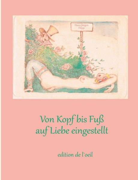 Cover for Hans-Jurgen Doepp · Von Kopf bis Fuss auf Liebe eingestellt: Kulturgeschichtliche Reflexionen zum erotischen Koerper (Paperback Book) (2018)