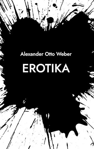 Cover for Alexander Otto Weber · Erotika (Hardcover Book) (2021)