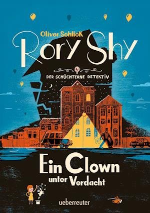 Cover for Oliver Schlick · Rory Shy, der schüchterne Detektiv - Ein Clown unter Verdacht (Rory Shy, der schüchterne Detektiv, Bd. 5) (Book) (2023)