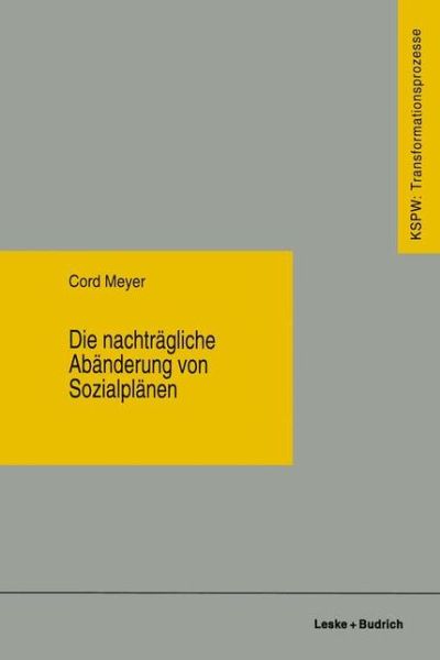 Cover for Cord Meyer · Die Nachtragliche Abanderung Von Sozialplanen - Transformationsprozesse: Schriftenreihe der Kommission Fur d (Paperback Book) [1996 edition] (1996)