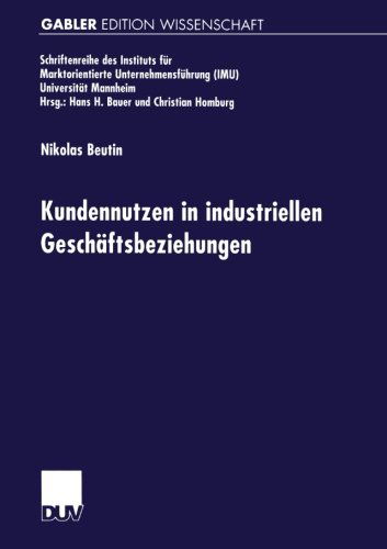 Nikolas Beutin · Kundennutzen in Industriellen Geschaftsbeziehungen - Schriftenreihe Des Instituts Fur Marktorientierte Unternehme (Paperback Book) [2000 edition] (2000)