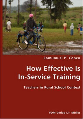 Cover for Zamumuzi P. Conco · How Effective is In-service Training- Teachers in Rural School Context (Paperback Book) (2007)