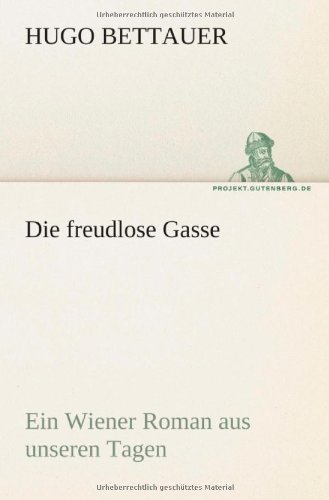 Cover for Hugo Bettauer · Die Freudlose Gasse: Ein Wiener Roman Aus Unseren Tagen (Tredition Classics) (German Edition) (Paperback Book) [German edition] (2012)