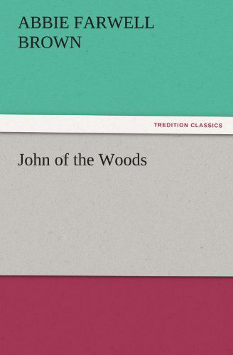 Cover for Abbie Farwell Brown · John of the Woods (Tredition Classics) (Pocketbok) (2011)