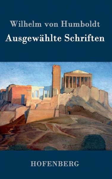 Cover for Wilhelm Von Humboldt · Ausgewahlte Schriften (Innbunden bok) (2014)