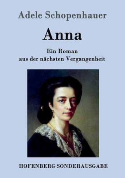 Cover for Adele Schopenhauer · Anna: Ein Roman aus der nachsten Vergangenheit (Paperback Book) (2015)