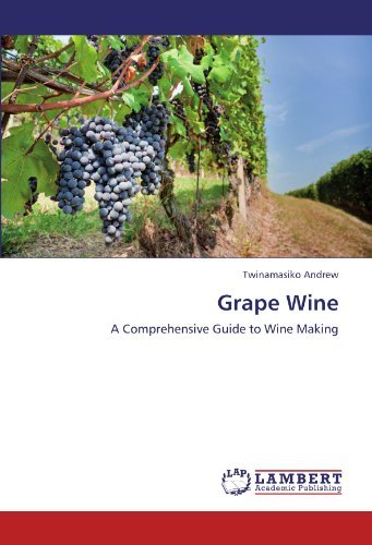 Cover for Twinamasiko Andrew · Grape Wine: a Comprehensive Guide to Wine Making (Paperback Bog) (2011)