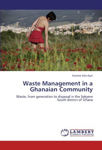 Cover for Kwame Adu-kyei · Waste Management in a Ghanaian Community: Waste, from Generation to Disposal in the Sekyere South District of Ghana (Paperback Bog) (2011)