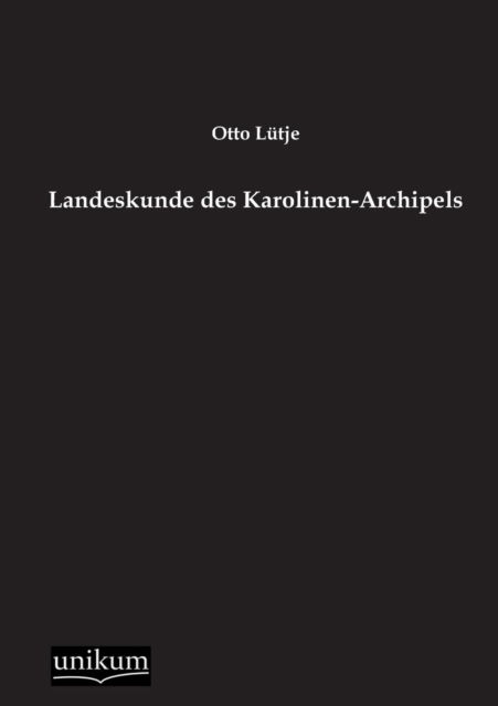 Cover for Otto Lutje · Landeskunde des Karolinen-Archipels (Paperback Book) [German edition] (2012)