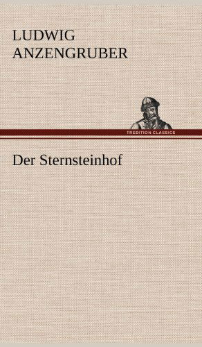 Cover for Ludwig Anzengruber · Der Sternsteinhof (Gebundenes Buch) [German edition] (2012)