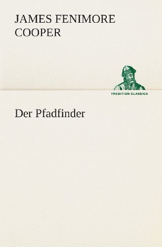 Cover for James Fenimore Cooper · Der Pfadfinder (Tredition Classics) (German Edition) (Taschenbuch) [German edition] (2013)