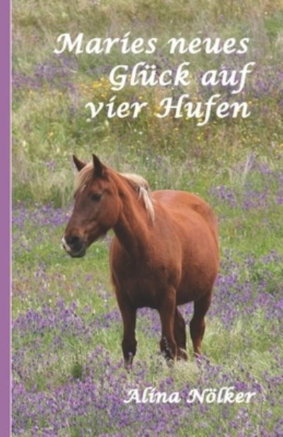 Cover for Alina Noelker · Maries neues Gluck auf vier Hufen (Paperback Book) (2012)