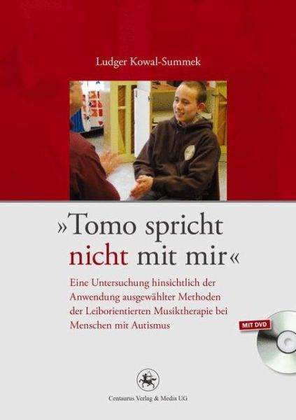 Cover for Ludger Kowal-Summek · Ã¢â‚¬Å¾Tomo spricht nicht mit mir&quot;: Eine Untersuchung hinsichtlich der Anwendung ausgewahlter Methoden der Leiborientierten Musiktherapie bei Menschen mit Autismus - Reihe Psychologie (Taschenbuch) (2015)
