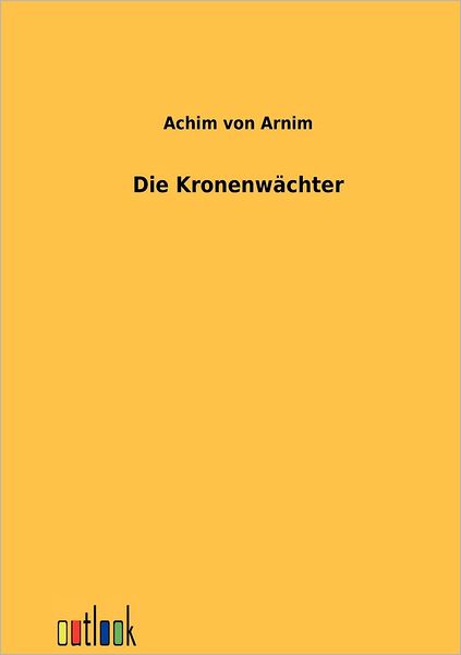 Cover for Achim Von Arnim · Die Kronenw Chter (Paperback Book) [German edition] (2012)