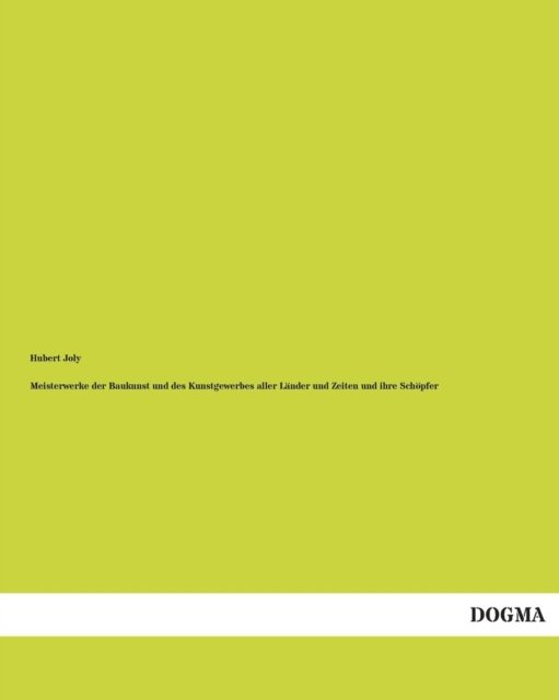 Meisterwerke Des Baukunst Und Des Kunstgewerbes: Italien. Erster Band - Hubert Joly - Books - Dogma - 9783954542482 - November 20, 2012