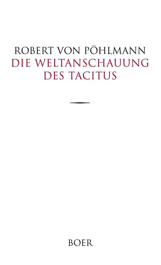 Die Weltanschauung des Tacitus - Pöhlmann - Books -  - 9783966620482 - 