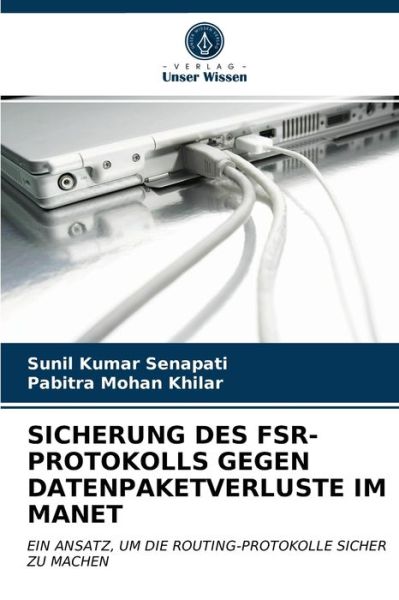 Cover for Sunil Kumar Senapati · Sicherung Des Fsr-Protokolls Gegen Datenpaketverluste Im Manet (Paperback Book) (2021)
