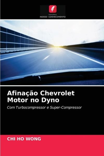 Cover for Chi Ho Wong · Afinacao Chevrolet Motor no Dyno (Pocketbok) (2021)