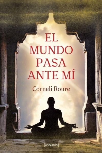 Cover for Corneli Roure · El Mundo Pasa Ante Mí (Paperback Book) [Spanish edition] (2013)