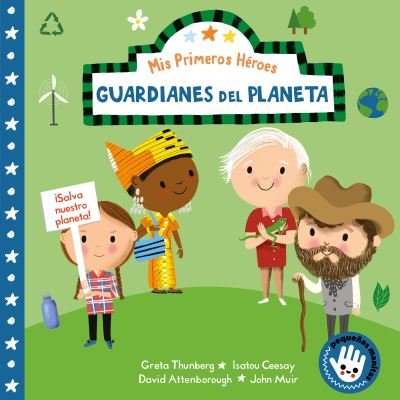 Cover for Nila Aye · Mis primeros heroes: Guardianes del planeta / My First Heroes: Guardians of Our Planet (Board book) (2021)