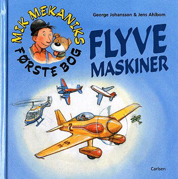 Mik Mekaniks første bog - flyvemaskiner - George Johansson - Książki - Carlsen - 9788756295482 - 10 stycznia 2005