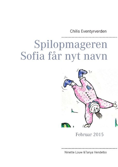 Cover for Ninette Louw; Tanya Vendelbo; Ninette Louw; Tanya Vendelbo · Spilopmageren Sofia får nyt navn (Paperback Book) [1st edition] (2015)