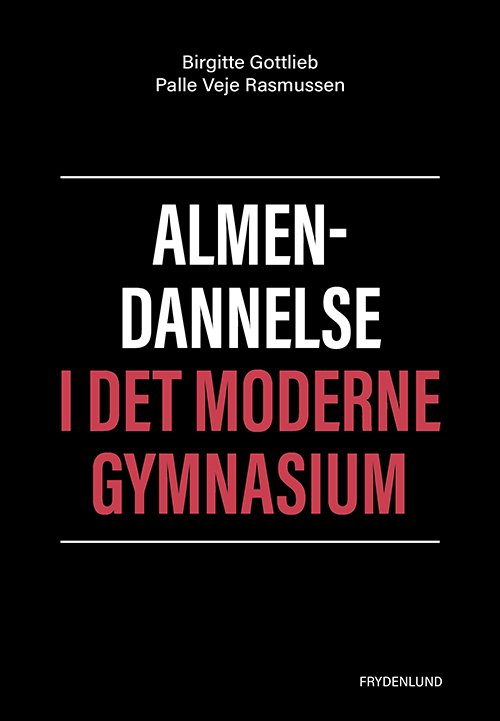 Cover for Birgitte Gottlieb og Palle Veje Rasmussen · Almendannelse i det moderne gymnasium (Paperback Book) [1st edition] (2021)