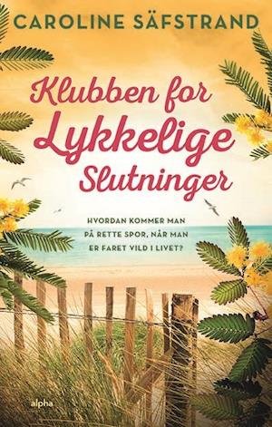 Klubben for Lykkelige Slutninger - Caroline Säfstrand - Livros - Alpha Forlag - 9788772390482 - 10 de maio de 2021