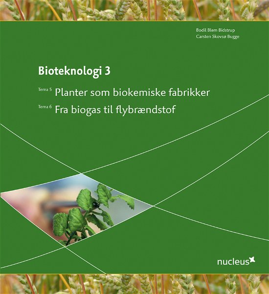 Bioteknologi: Planter som biokemiske fabrikker - Bodil Blem Bidstrup - Bøger - Nucleus - 9788790363482 - 10. december 2010