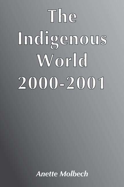 Cover for Annette · The Indigenous World 2000/2001 - International Work Group for Indigenous Affairs IWGIA (Paperback Book) [2000-2001 edition] (2001)