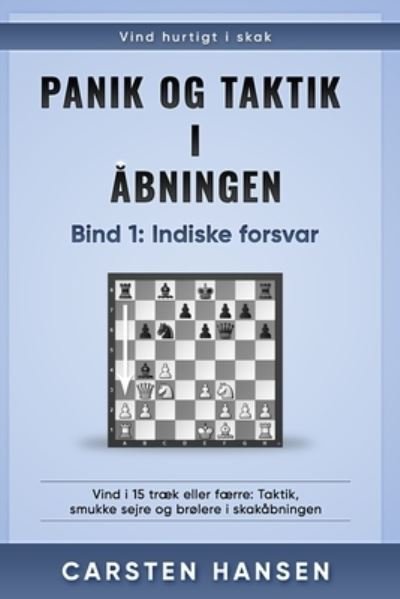 Panik og taktik i abningen - Bind 2 - Carsten Hansen - Livros - Carstenchess - 9788793812482 - 16 de fevereiro de 2021