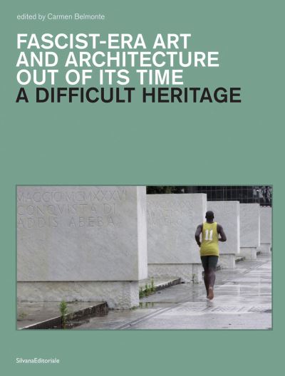 Cover for A Difficult Heritage: Fascist-Era Art and Architecture Out of its Time (Hardcover Book) (2024)