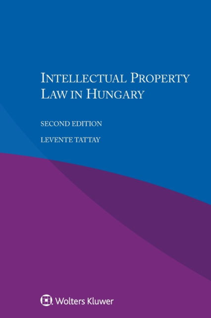 Cover for Levente Tattay · Intellectual Property Law in Hungary (Paperback Book) [2 New edition] (2017)