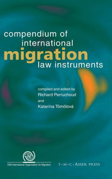 Compendium of International Migration Law Instruments - Richard Perruchoud - Książki - T.M.C. Asser Press - 9789067042482 - 18 października 2007