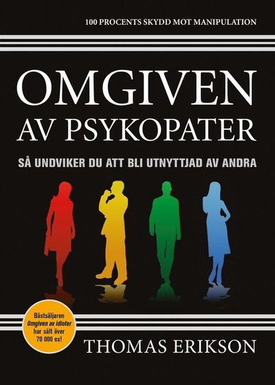 Omgiven av psykopater : så undviker du att bli utnyttjad av andra - Thomas Erikson - Bøger - Bokförlaget Forum - 9789137150482 - 17. maj 2017