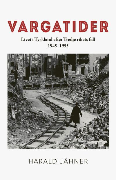 Vargatider. Livet i Tyskland efter Tredje rikets fall 1945–1955 - Harald Jähner - Books - Bokförlaget Daidalos - 9789171736482 - April 5, 2022