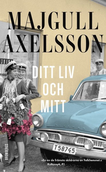 Ditt liv och mitt - Majgull Axelsson - Książki - Brombergs - 9789173378482 - 5 marca 2018